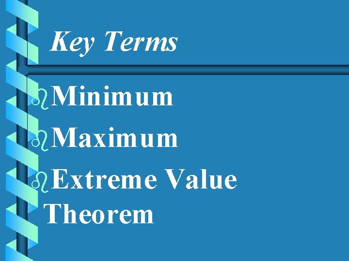 Key Terms b. Minimum b. Maximum b. Extreme Theorem Value 