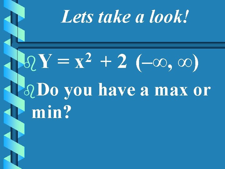 Lets take a look! b. Y = b. Do 2 x + 2 (–∞,