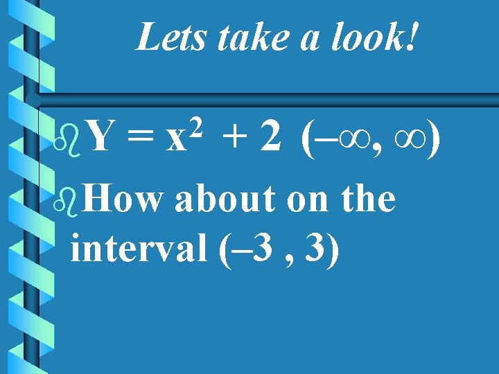 Lets take a look! b. Y = b. How 2 x + 2 (–∞,