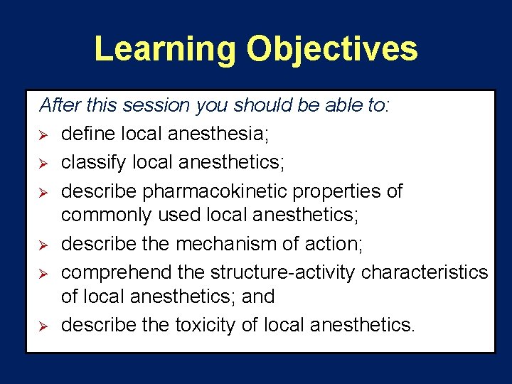 Learning Objectives After this session you should be able to: Ø define local anesthesia;