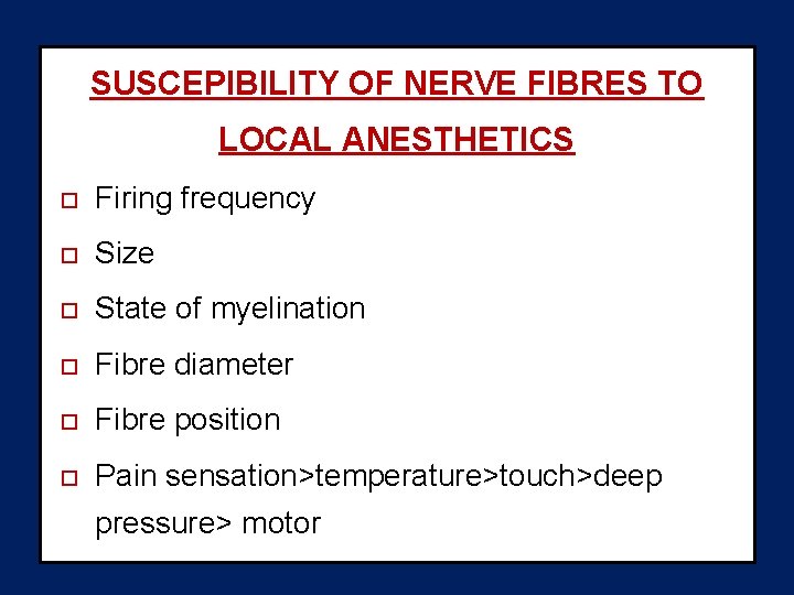 SUSCEPIBILITY OF NERVE FIBRES TO LOCAL ANESTHETICS Firing frequency Size State of myelination Fibre