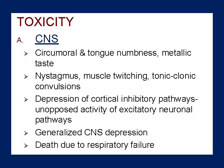 TOXICITY A. Ø Ø Ø CNS Circumoral & tongue numbness, metallic taste Nystagmus, muscle