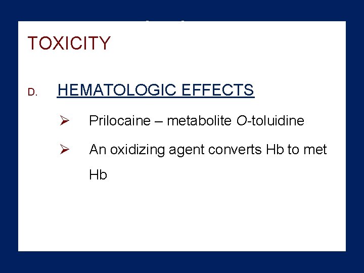 Adicular irri TOXICITY D. HEMATOLOGIC EFFECTS Ø Prilocaine – metabolite O-toluidine Ø An oxidizing