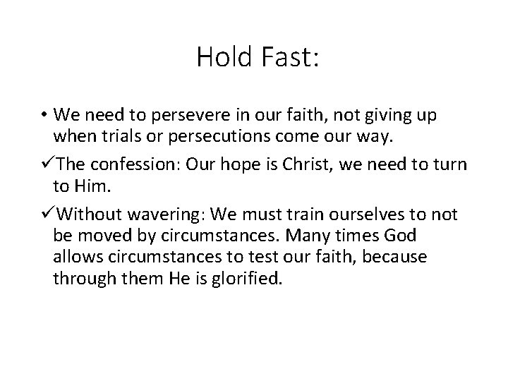 Hold Fast: • We need to persevere in our faith, not giving up when