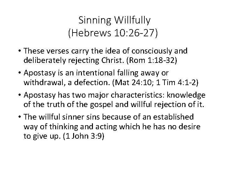 Sinning Willfully (Hebrews 10: 26 -27) • These verses carry the idea of consciously