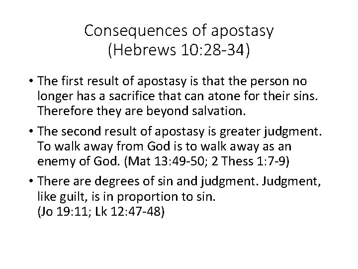 Consequences of apostasy (Hebrews 10: 28 -34) • The first result of apostasy is