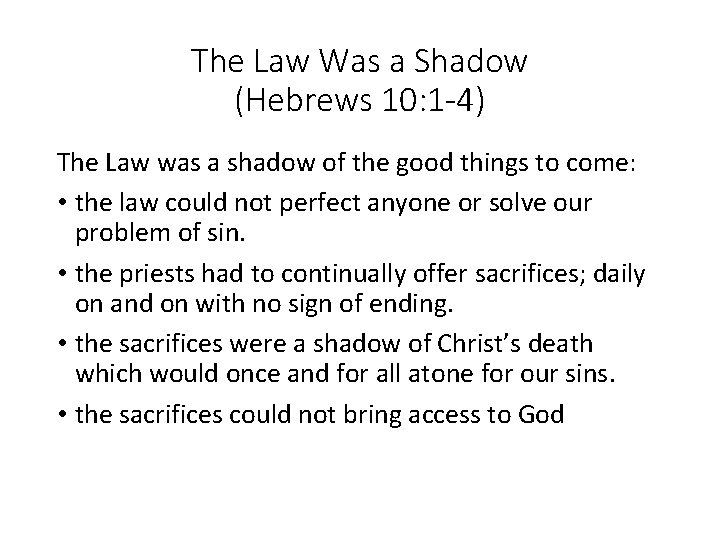 The Law Was a Shadow (Hebrews 10: 1 -4) The Law was a shadow
