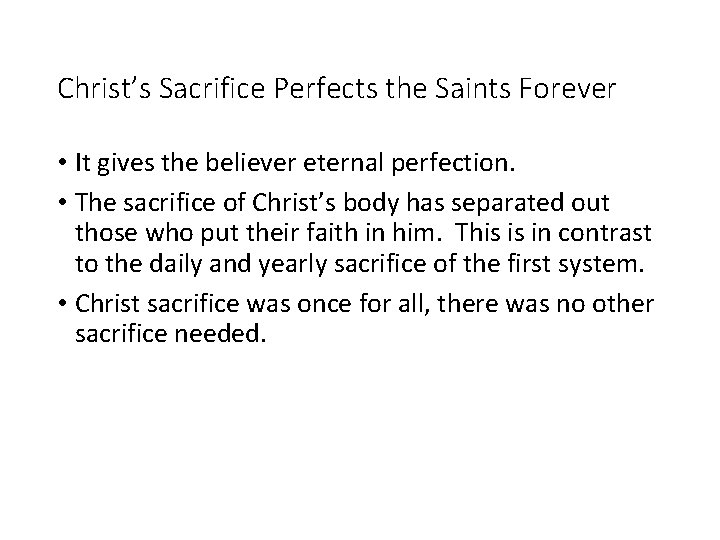 Christ’s Sacrifice Perfects the Saints Forever • It gives the believer eternal perfection. •