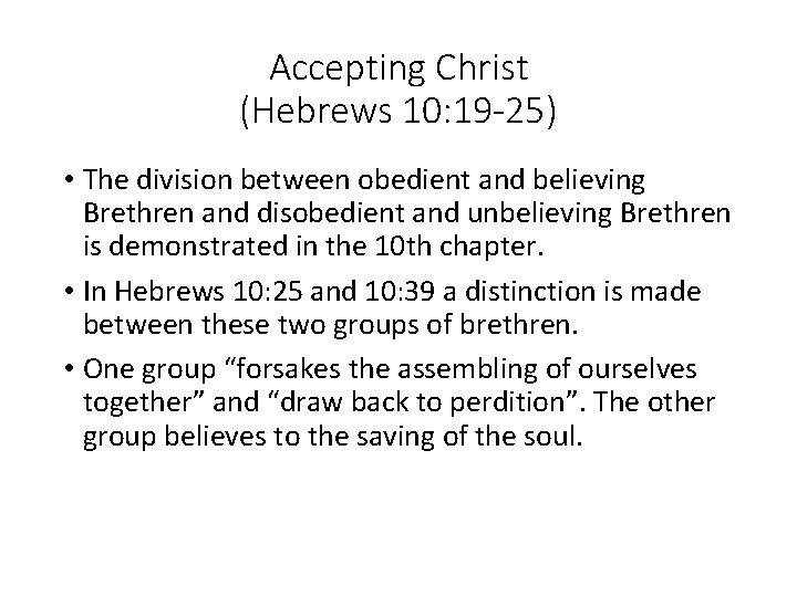 Accepting Christ (Hebrews 10: 19 -25) • The division between obedient and believing Brethren