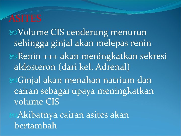 ASITES Volume CIS cenderung menurun sehingga ginjal akan melepas renin Renin +++ akan meningkatkan