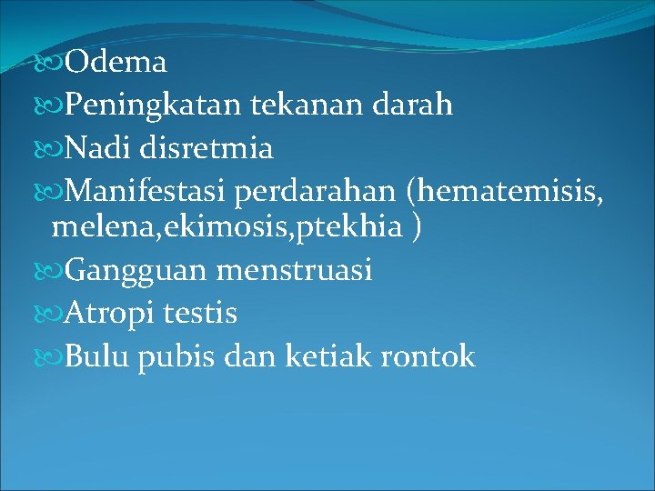  Odema Peningkatan tekanan darah Nadi disretmia Manifestasi perdarahan (hematemisis, melena, ekimosis, ptekhia )