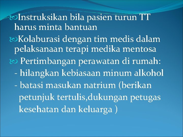  Instruksikan bila pasien turun TT harus minta bantuan Kolaburasi dengan tim medis dalam