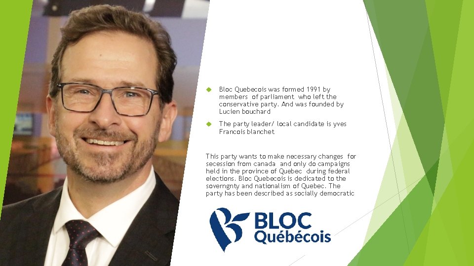  Bloc Quebecois was formed 1991 by members of parliament who left the conservative