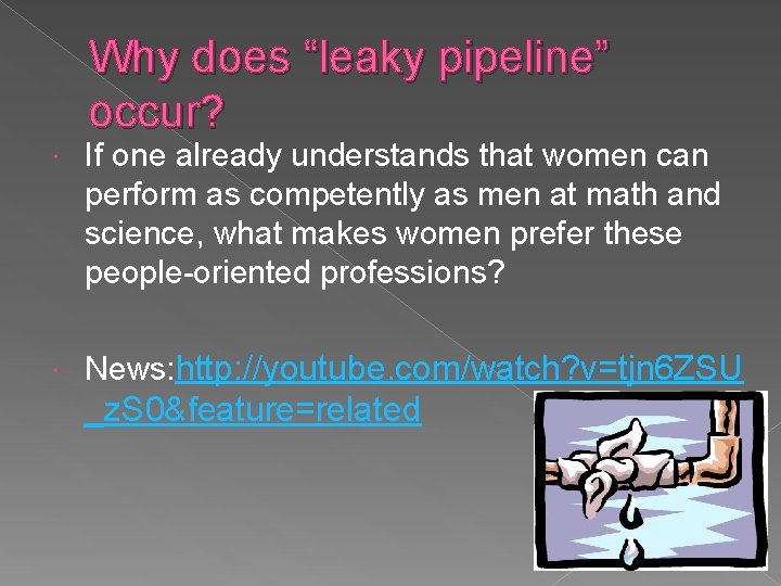 Why does “leaky pipeline” occur? If one already understands that women can perform as