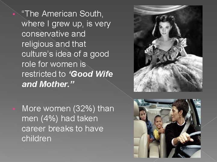  • “The American South, where I grew up, is very conservative and religious