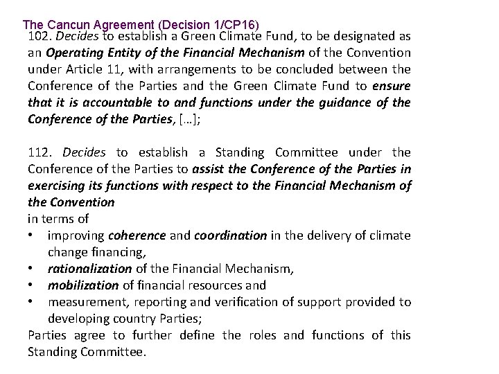 The Cancun Agreement (Decision 1/CP 16) 102. Decides to establish a Green Climate Fund,