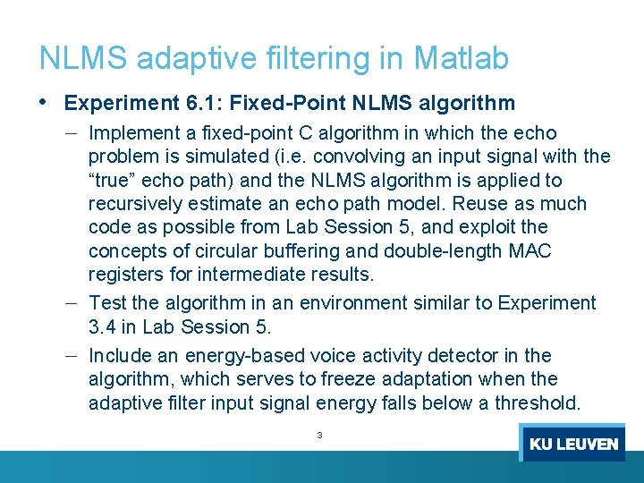 NLMS adaptive filtering in Matlab • Experiment 6. 1: Fixed-Point NLMS algorithm － －