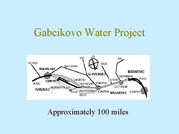Gabcikovo Water Project Approximately 100 miles 