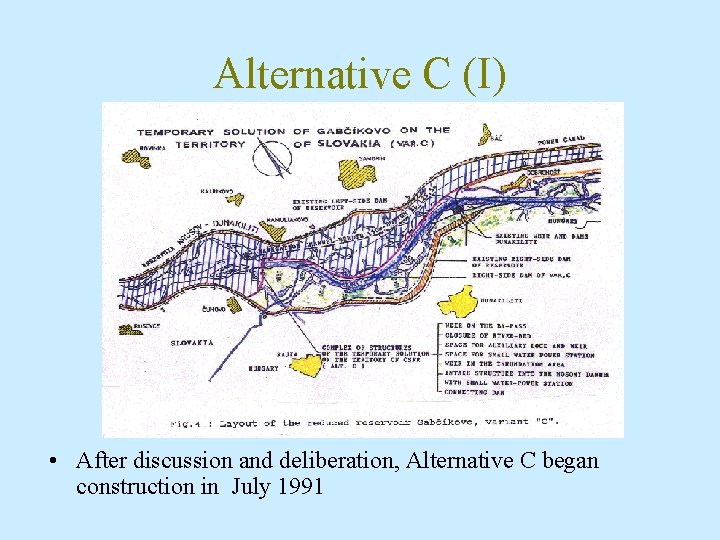 Alternative C (I) • After discussion and deliberation, Alternative C began construction in July