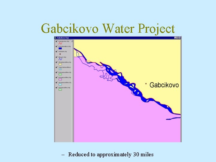 Gabcikovo Water Project – Reduced to approximately 30 miles 