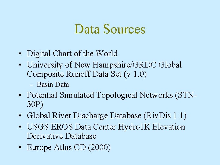 Data Sources • Digital Chart of the World • University of New Hampshire/GRDC Global