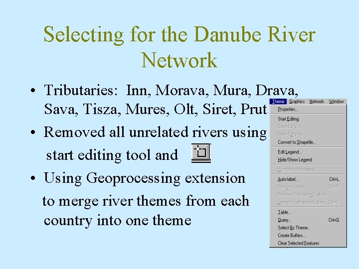 Selecting for the Danube River Network • Tributaries: Inn, Morava, Mura, Drava, Sava, Tisza,