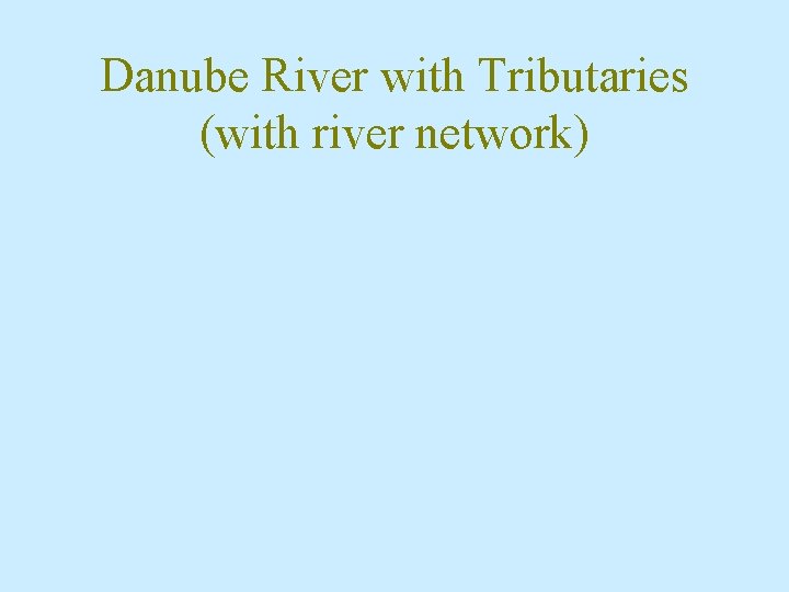 Danube River with Tributaries (with river network) 