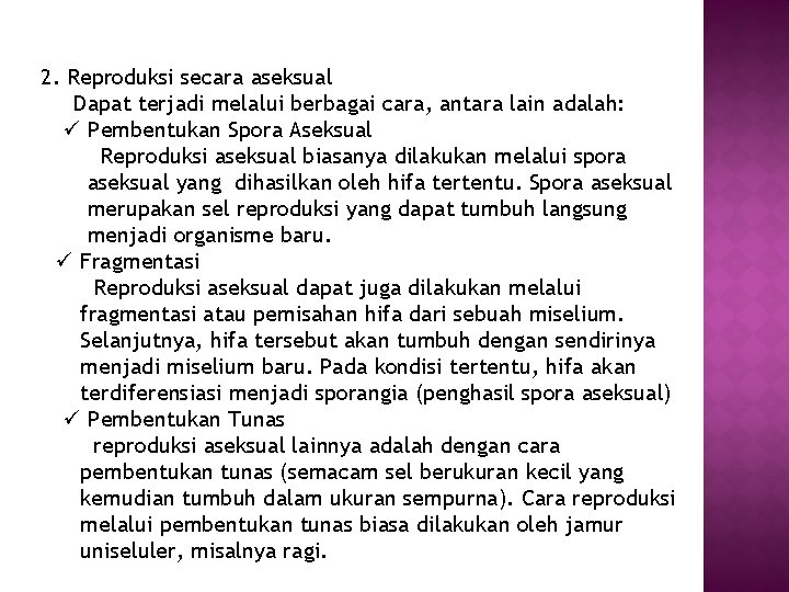 2. Reproduksi secara aseksual Dapat terjadi melalui berbagai cara, antara lain adalah: ü Pembentukan
