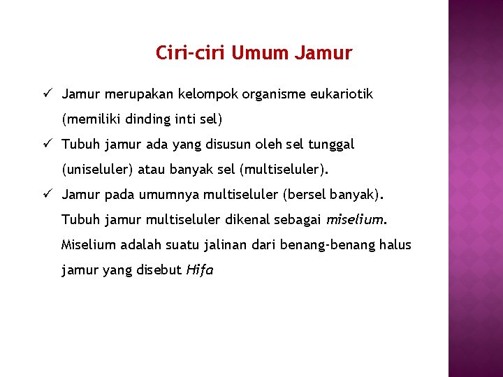 Ciri-ciri Umum Jamur ü Jamur merupakan kelompok organisme eukariotik (memiliki dinding inti sel) ü