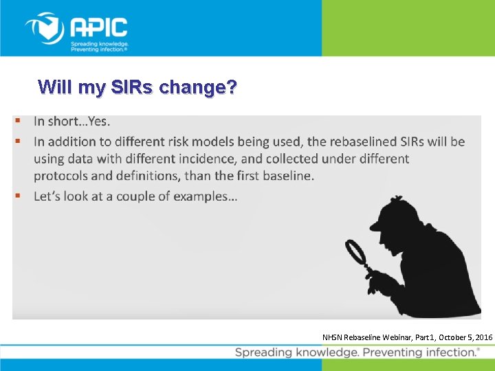 Will my SIRs change? NHSN Rebaseline Webinar, Part 1, October 5, 2016 
