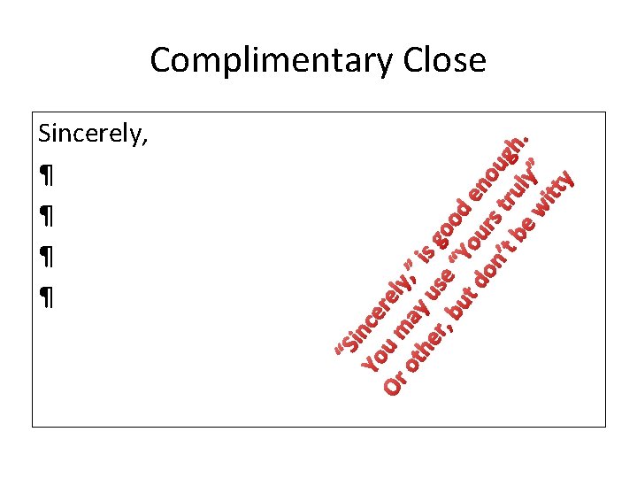 Sincerely, ¶ ¶ “S inc Yo e Or u m rely ot ay ,