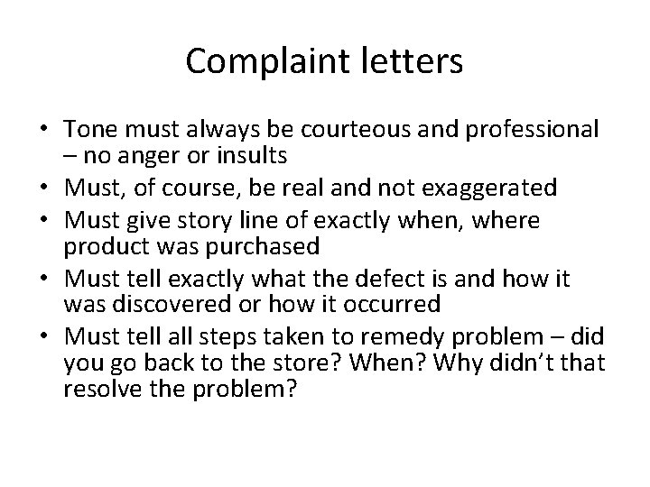 Complaint letters • Tone must always be courteous and professional – no anger or