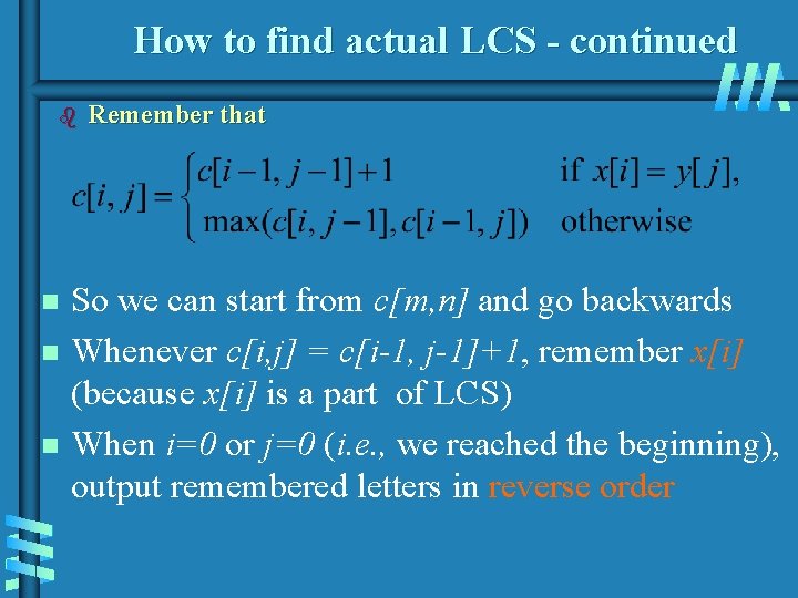 How to find actual LCS - continued b n n n Remember that So How to find actual LCS - continued b n n n Remember that So