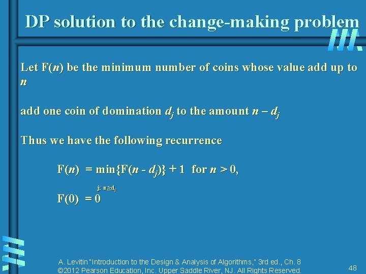 DP solution to the change-making problem Let F(n) be the minimum number of coins DP solution to the change-making problem Let F(n) be the minimum number of coins