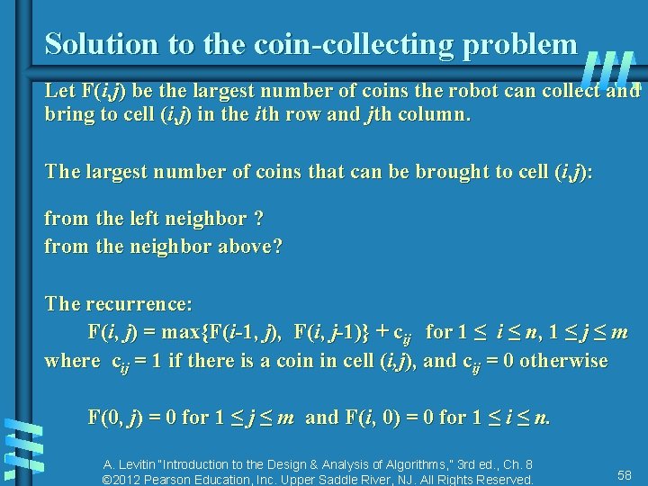 Solution to the coin-collecting problem Let F(i, j) be the largest number of coins Solution to the coin-collecting problem Let F(i, j) be the largest number of coins