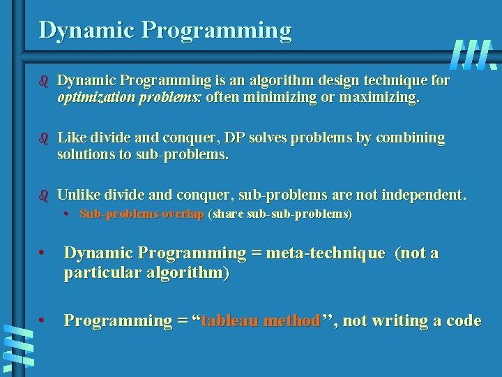 Dynamic Programming b Dynamic Programming is an algorithm design technique for optimization problems: often Dynamic Programming b Dynamic Programming is an algorithm design technique for optimization problems: often