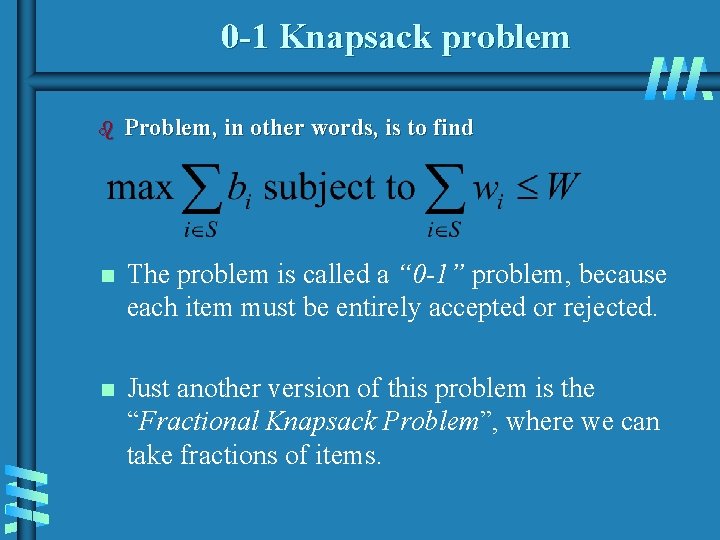 0 -1 Knapsack problem b Problem, in other words, is to find n The 0 -1 Knapsack problem b Problem, in other words, is to find n The