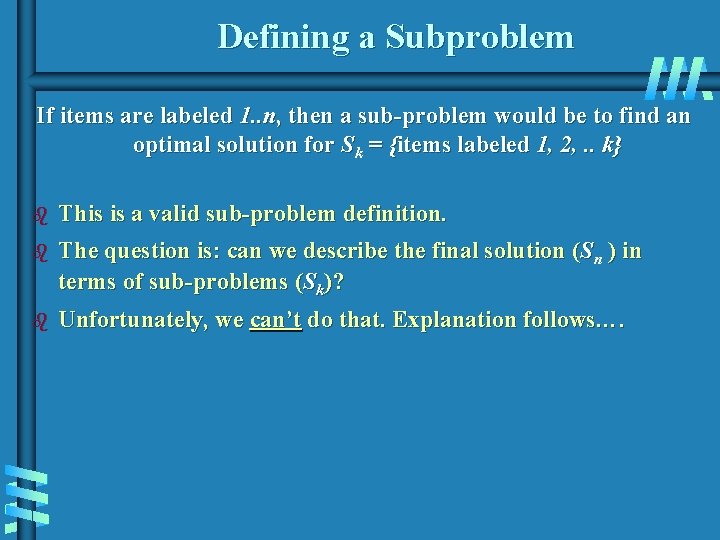 Defining a Subproblem If items are labeled 1. . n, then a sub-problem would Defining a Subproblem If items are labeled 1. . n, then a sub-problem would