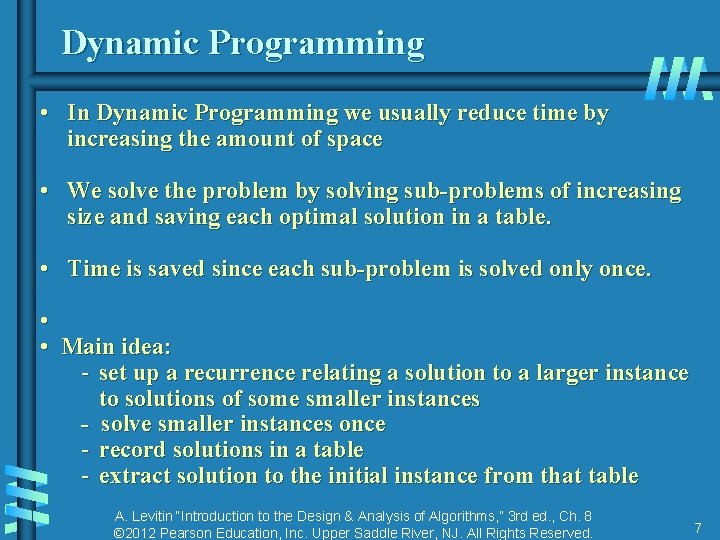 Dynamic Programming • In Dynamic Programming we usually reduce time by increasing the amount Dynamic Programming • In Dynamic Programming we usually reduce time by increasing the amount