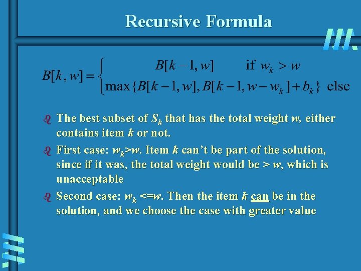 Recursive Formula b b b The best subset of Sk that has the total Recursive Formula b b b The best subset of Sk that has the total