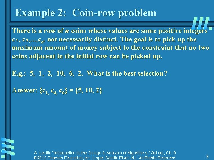 Example 2: Coin-row problem There is a row of n coins whose values are Example 2: Coin-row problem There is a row of n coins whose values are