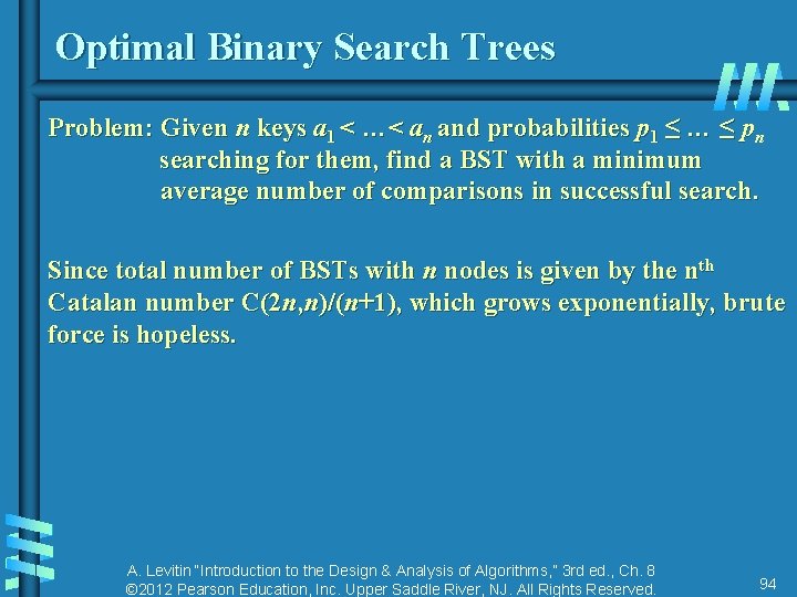 Optimal Binary Search Trees Problem: Given n keys a 1 < …< an and Optimal Binary Search Trees Problem: Given n keys a 1 < …< an and