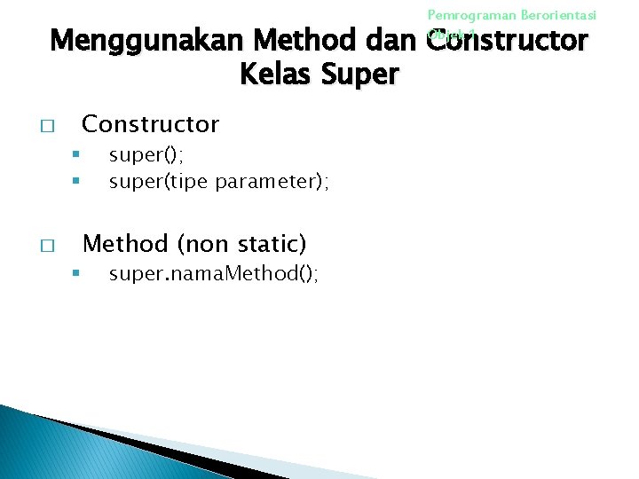 Pemrograman Berorientasi Objek 1 Menggunakan Method dan Constructor Kelas Super � § § � Pemrograman Berorientasi Objek 1 Menggunakan Method dan Constructor Kelas Super � § § �
