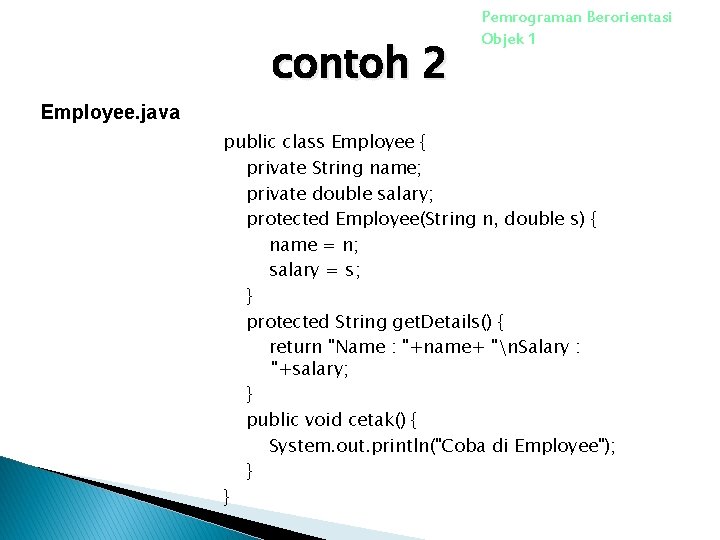 contoh 2 Pemrograman Berorientasi Objek 1 Employee. java public class Employee { private String contoh 2 Pemrograman Berorientasi Objek 1 Employee. java public class Employee { private String