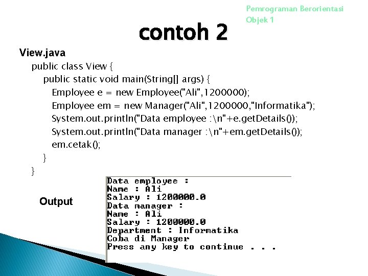 View. java contoh 2 Pemrograman Berorientasi Objek 1 public class View { public static View. java contoh 2 Pemrograman Berorientasi Objek 1 public class View { public static