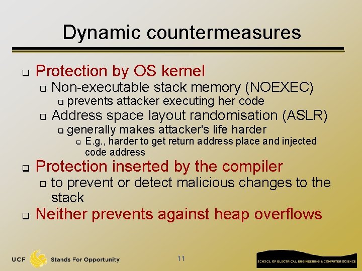 Dynamic countermeasures q Protection by OS kernel q Non-executable stack memory (NOEXEC) q q