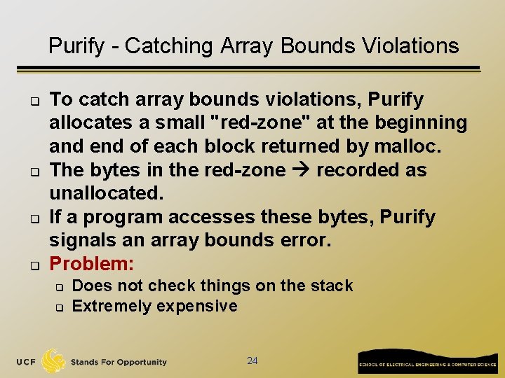 Purify - Catching Array Bounds Violations q q To catch array bounds violations, Purify