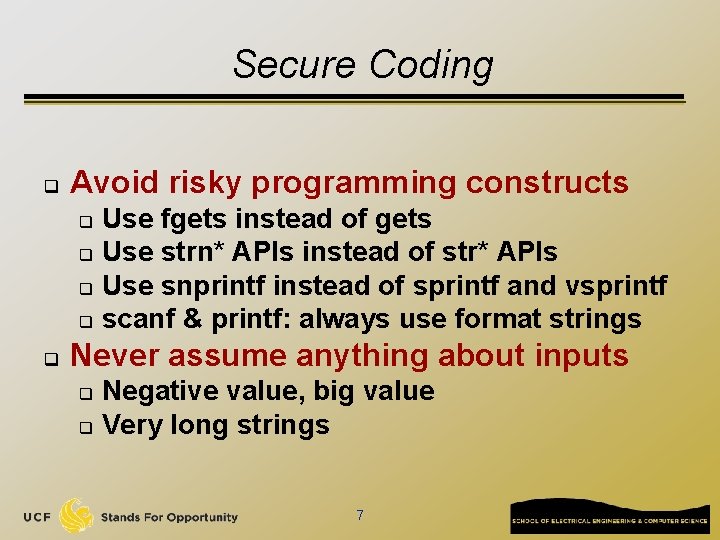 Secure Coding q Avoid risky programming constructs Use fgets instead of gets q Use