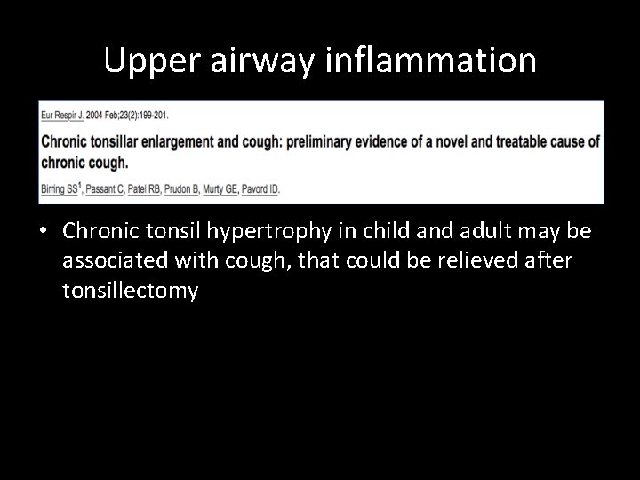 Upper airway inflammation • Chronic tonsil hypertrophy in child and adult may be associated