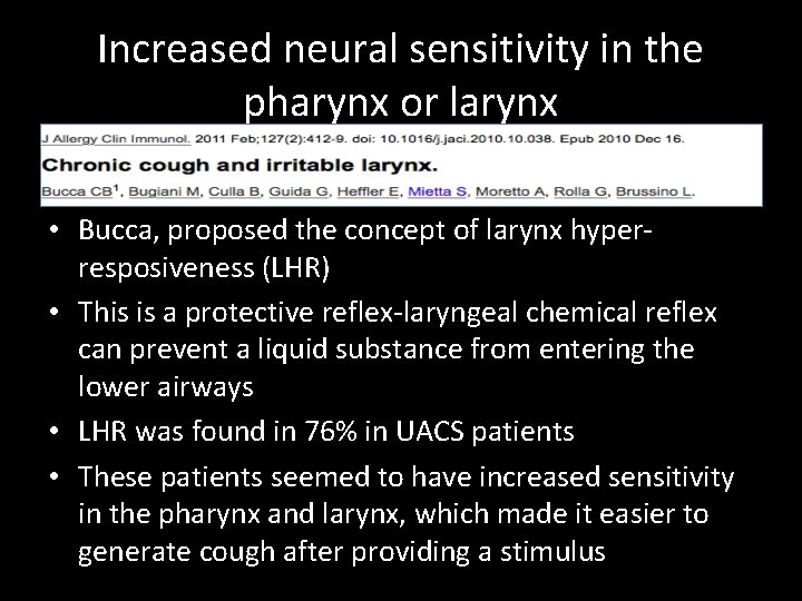 Increased neural sensitivity in the pharynx or larynx • Bucca, proposed the concept of
